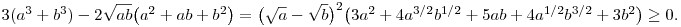 
3(a^3+b^3) - 2\sqrt{ab}\big(a^2+ab+b^2\big) =
\big(\sqrt{a}-\sqrt{b}\big)^2\big(
3a^2+4a^{3/2}b^{1/2}+5ab+4a^{1/2}b^{3/2}+3b^2\big)\ge0.
