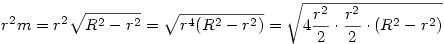 r^2m=r^2\sqrt{R^2-r^2}=\sqrt{r^4(R^2-r^2)}=\sqrt{4\frac{r^2}{2}\cdot\frac{r^2}{2}\cdot(R^2-r^2)}