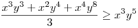 \frac{x^{3}y^{3}+x^{2}y^{4}+x^{4}y^{8}}{3}\ge x^{3}y^{5}