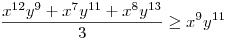 \frac{x^{12}y^{9}+x^{7}y^{11}+x^{8}y^{13}}{3}\ge x^{9}y^{11}