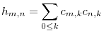  
h_{m,n} = \sum_{0\le k} c_{m,k}c_{n,k} 

