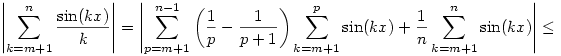 
\left|\sum_{k=m+1}^n \frac{\sin(kx)}k\right| =
\left|\sum_{p=m+1}^{n-1}\bigg(\frac1p-\frac1{p+1}\bigg)
\sum_{k=m+1}^p\sin(kx)
+\frac1n\sum_{k=m+1}^n\sin (kx) \right| \le
