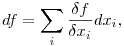  df = \sum_i \frac{\delta f}{\delta x_i}dx_i, 