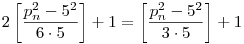 2\left[\frac{p_n^2-5^2}{6\cdot5}\right]+1=\left[\frac{p_n^2-5^2}{3\cdot5}\right]+1