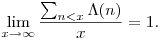 \lim_{x\rightarrow\infty} \frac{\sum_{n<x}\Lambda(n)}{x}=1.