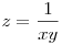z=\frac {1}{xy}
