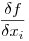 \frac{\delta f}{\delta x_i}