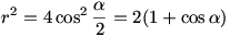 r^2=4\cos^2\frac{\alpha}2=2(1+\cos\alpha)