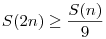 S(2n)\ge \frac {S(n)}{9}