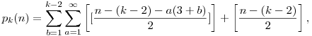 p_k(n)=\sum_{b=1}^{k-2}\sum_{a=1}^{\infty}\left[[\frac{n-(k-2)-a(3+b)}{2}]\right]+\left[\frac{n-(k-2)}2\right],