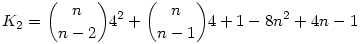 K_2=\binom{n}{n-2}4^2+\binom{n}{n-1}4+1-8n^2+4n-1