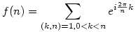f(n)=\sum_{(k,n)=1,0<k<n}e^{i\frac{2\pi}nk}