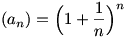 (a_n)=\Big(1+\frac1n\Big)^n