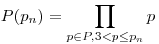 P(p_n)=\prod_{p\in{P},3<p\le{p_n}}p