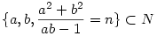 \{a,b,\frac{a^2+b^2}{ab-1}=n\}\subset N
