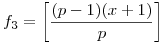 f_3=\left[\frac{(p-1)(x+1)}{p}\right]