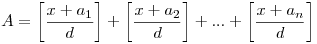 A=\left[\frac{x+a_1}{d}\right]+\left[\frac{x+a_2}{d}\right]+...+\left[\frac{x+a_n}{d}\right]