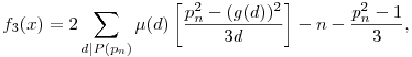 f_3(x)=2\sum_{d|P(p_n)}\mu(d)\left[\frac{p_n^2-(g(d))^2}{3d}\right]-n-\frac{p_n^2-1}{3},