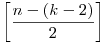 \left[\frac{n-(k-2)}2\right]