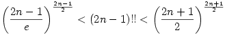 \left(\frac{2n-1}{e}\right)^\frac{2n-1}{2}<(2n-1)!!<\left(\frac{2n+1}{2}\right)^\frac{2n+1}{2}