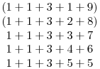 \matrix{(1+1+3+1+9)\cr(1+1+3+2+8)\cr1+1+3+3+7\cr1+1+3+4+6\cr1+1+3+5+5}