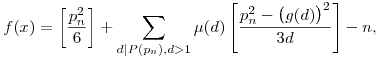 f(x)=\left[\frac{p_n^2}{6}\right]+\sum_{d|P(p_n), d>1}\mu(d)\left[\frac{p_n^2-\big(g(d)\big)^2}{3d}\right]-n,