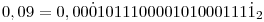 0,09=0,00\dot0101110000101000111\dot1_2