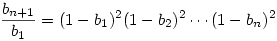 \frac{b_{n+1}}{b_{1}}=(1-b_{1})^{2}(1-b_{2})^{2}\cdots (1-b_{n})^{2}