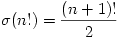
\sigma(n!)=\frac{(n+1)!}{2}

