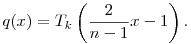 
q(x) = T_k\left(\frac2{n-1}x-1\right).

