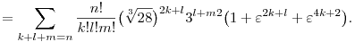 
= \sum_{k+l+m=n}\frac{n!}{k!l!m!}
\big(\root3\of{28}\big)^{2k+l}3^{l+m2}
\big(1+\varepsilon^{2k+l}+\varepsilon^{4k+2}\big).
