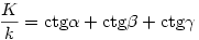\frac{K}{k}= \cot\alpha+ \cot\beta+
\cot\gamma