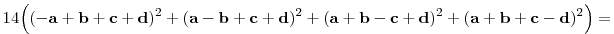 
  \tfrac14\Big( (-\mathbf{a}+\mathbf{b}+\mathbf{c}+\mathbf{d})^2 +
  (\mathbf{a}-\mathbf{b}+\mathbf{c}+\mathbf{d})^2 +
  (\mathbf{a}+\mathbf{b}-\mathbf{c}+\mathbf{d})^2 +
  (\mathbf{a}+\mathbf{b}+\mathbf{c}-\mathbf{d})^2 \Big) =
