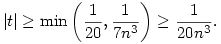 |t| \ge \min\left(\frac1{20},\frac1{7n^3}\right) \ge \frac1{20n^3}. 