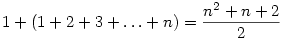1+(1+2+3+\ldots+n)=\frac{n^2+n+2}{2}