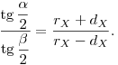 
\frac{\tg\dfrac{\alpha}2}{\tg\dfrac{\beta}2} = \frac{r_X+d_X}{r_X-d_X}.
