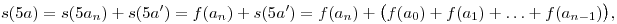 s(5a)=s(5a_n)+s(5a')=f(a_n)+s(5a')=f(a_n)+
\big(f(a_0)+f(a_1)+\ldots+f(a_{n-1})\big),