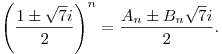 
\left(\frac{1\pm\sqrt7i}2\right)^n = \frac{A_n\pm B_n\sqrt7i}2.
