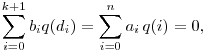 
\sum\limits_{i=0}^{k+1} b_i q(d_i) =\sum\limits_{i=0}^n a_i\, q(i) =0,
