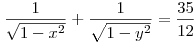 \frac{1}{\sqrt{1-x^2}} +
\frac{1}{\sqrt{1-y^2}} =\frac{35}{12}
