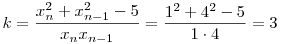 k=\frac{x_n^2+x_{n-1}^2-5}{x_nx_{n-1}}=\frac{1^2+4^2-5}{1\cdot 4}=3