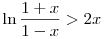 \ln\frac{1+x}{1-x}>2x