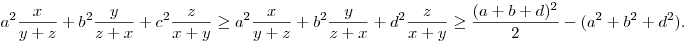 
a^2\frac{x}{y+z} + b^2\frac{y}{z+x} + c^2\frac{z}{x+y} \ge
a^2\frac{x}{y+z} + b^2\frac{y}{z+x} + d^2\frac{z}{x+y} \ge
\frac{(a+b+d)^2}2 - (a^2+b^2+d^2). 