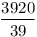 \frac{3920}{39}