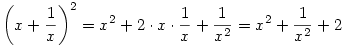 \left(x+{1\over x}\right)^2=x^2+2\cdot x\cdot{1\over x}+{1\over x^2}=x^2+{1\over x^2}+2