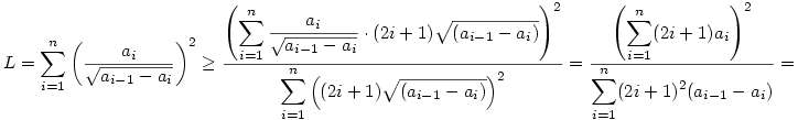 
L = \sum_{i=1}^n\left(\frac{a_i}{\sqrt{a_{i-1}-a_i}}\right)^2 \ge
\frac{\displaystyle\left(\sum_{i=1}^n
\frac{a_i}{\sqrt{a_{i-1}-a_i}}\cdot(2i+1)\sqrt{(a_{i-1}-a_i)}\right)^2}%
{\displaystyle\sum_{i=1}^n\left((2i+1)\sqrt{(a_{i-1}-a_i)}\right)^2} =
\frac{\displaystyle\left(\sum_{i=1}^n(2i+1)a_i\right)^2}%
{\displaystyle\sum\limits_{i=1}^n(2i+1)^2(a_{i-1}-a_i)} =
