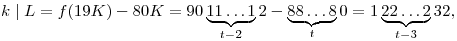 k\mid L=f(19K)-80K=90\underbrace{11\ldots1}_{t-2}2-
\underbrace{88\ldots8}_t0=1\underbrace{22\ldots2}_{t-3}32,