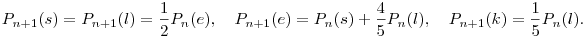 P_{n+1}(s)=P_{n+1}(l)=\frac{1}{2}P_n(e),\quad
P_{n+1}(e)=P_n(s)+\frac{4}{5}P_n(l),
\quad P_{n+1}(k)=\frac{1}{5}P_n(l).