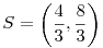 S=\bigg(\frac43,\frac83\bigg)