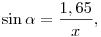 \sin\alpha=\frac{1,65}{x},